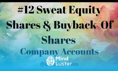 Learn 12 Sweat Equity Shares Buyback Of Shares Accounting Of Shares And