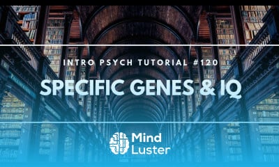 Learn Specific Genes And IQ Intro Psych Tutorial 120 - Mind Luster