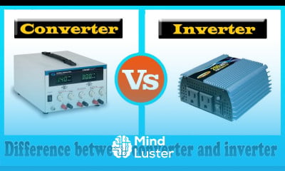 Learn Converter Vs Inverter Difference Between Converter And Inverter ...